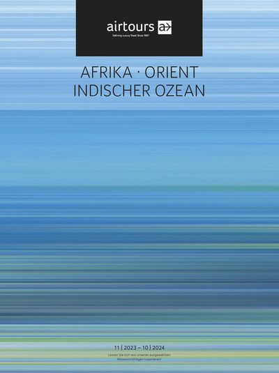 TUI Katalog in Zürich | Airtours AFRIKA · ORIENT INDISCHER OZEAN | 21.11.2023 - 31.10.2024